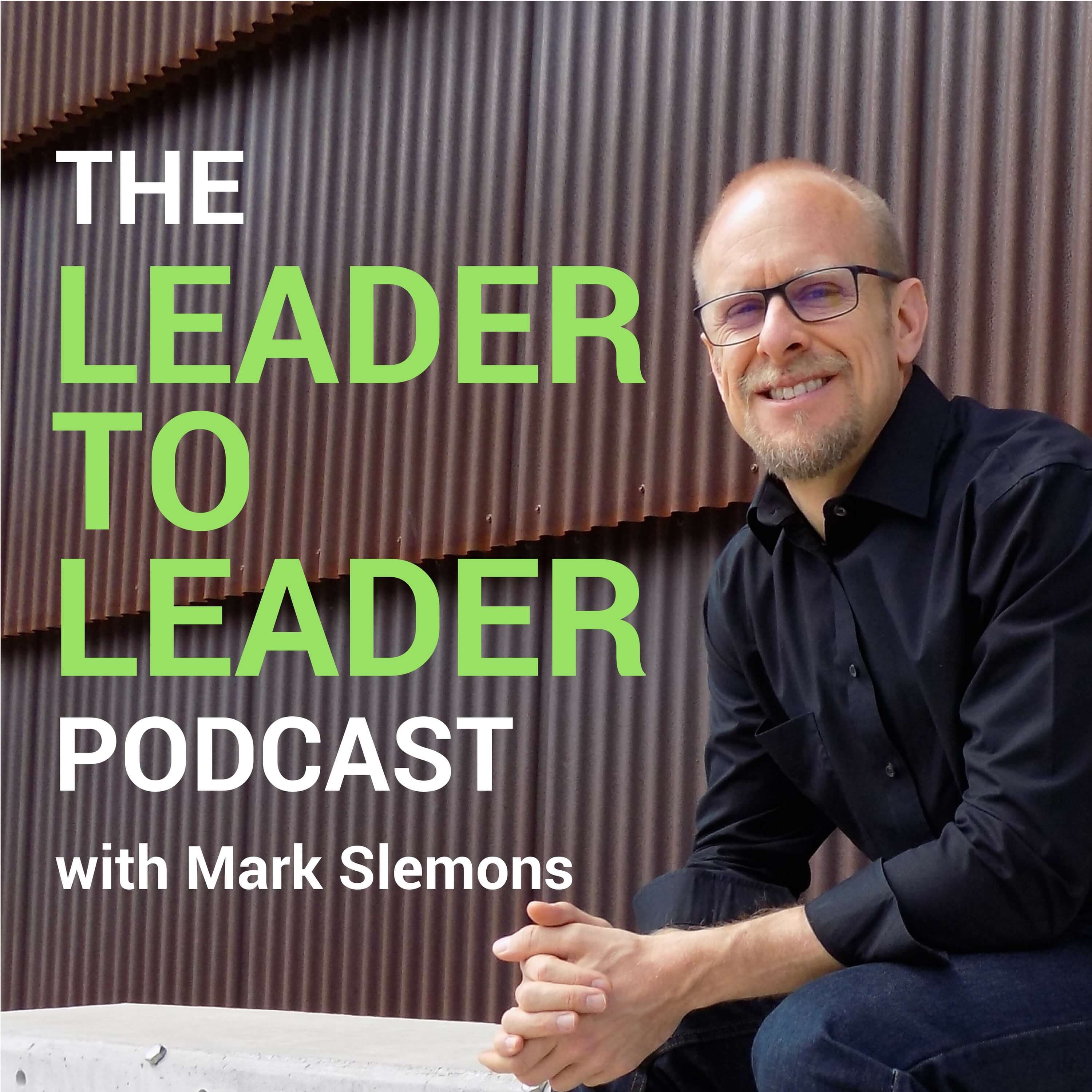 The Leader To Leader Podcast with Mark Slemons